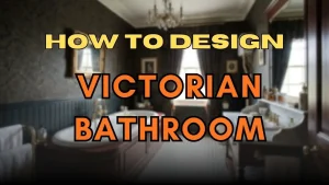 How to design Victorian Bathroom