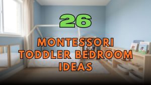 Montessori Toddler Bedroom Ideas