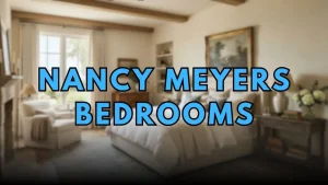 Nancy Meyers Bedroom